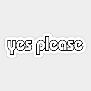 Yes please Sticker